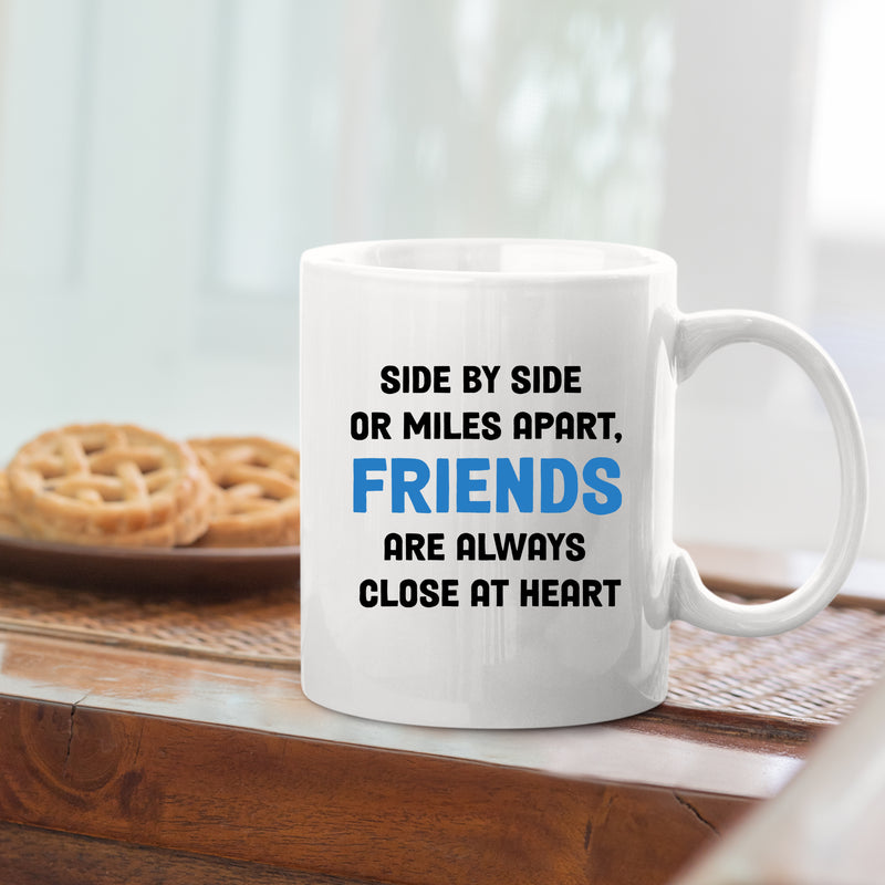 Side By Side or Miles Apart Friends are Always Close at Heart Coffee Mug 11 oz White
