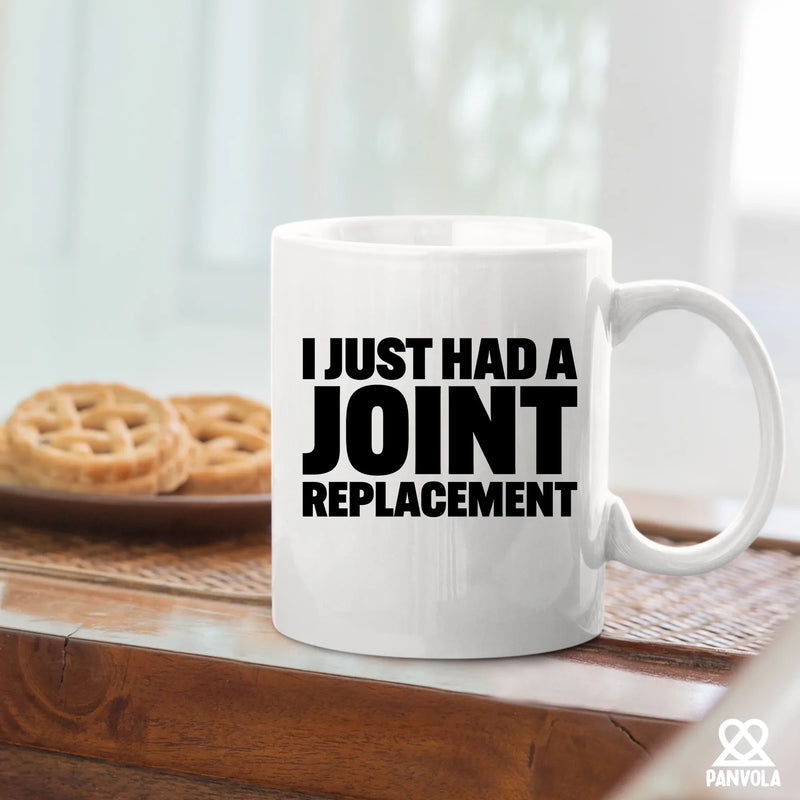 I Just Had A Joint Replacement Ceramic Mug 11 oz White - Panvola