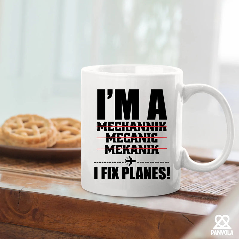 I'm A Mechanic I Fix Planes Ceramic Mug 11oz White - Panvola