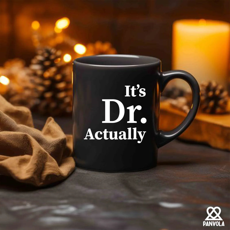 It's Doctor Actually Ceramic Mug 11 oz Black - Panvola