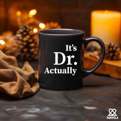 It's Doctor Actually Ceramic Mug 11 oz Black