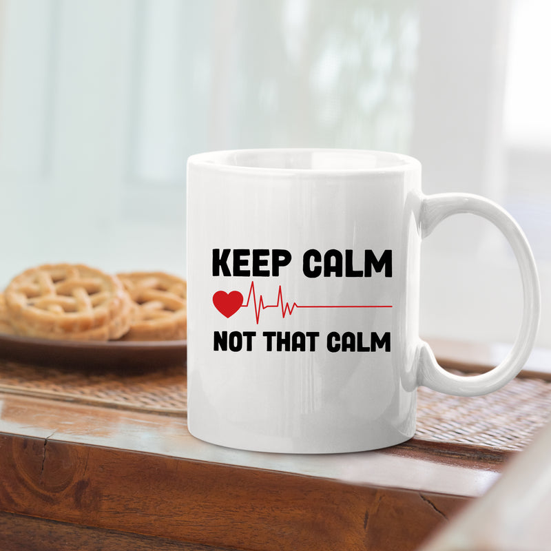 Keep Calm Not That Calm Nurse Doctor Coffee Mug 11 oz White.