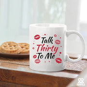 Talk Thirty To Me 30 Year Old Gift Ceramic Mug 11 oz White - Panvola