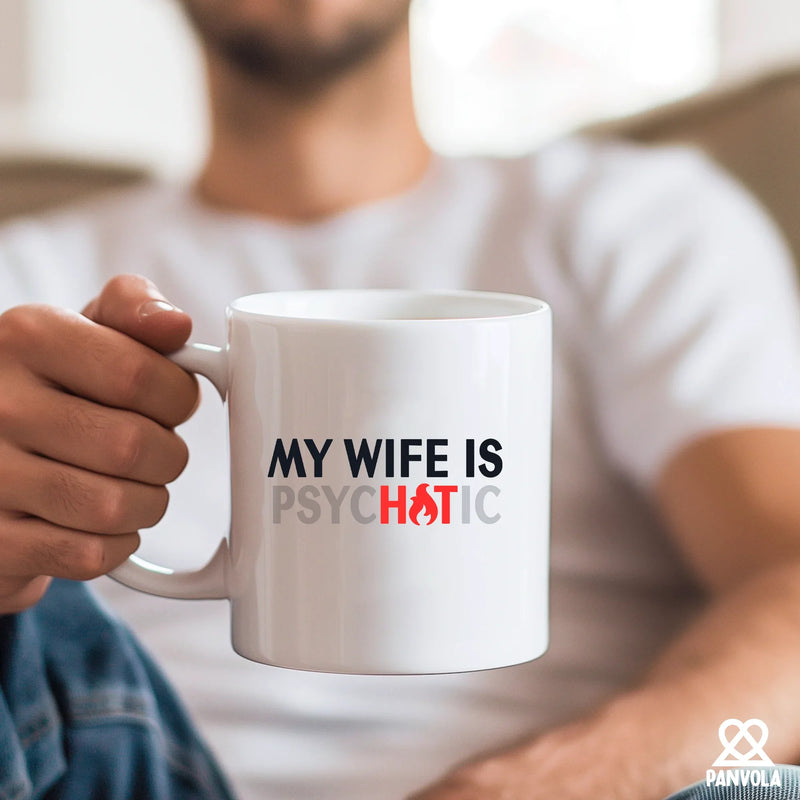 My Wife Is Hot Psychotic Ceramic Mug 11 oz White - Panvola