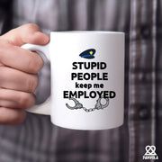 Stupid People Keep Me Employed Ceramic Mug 11 oz White - Panvola
