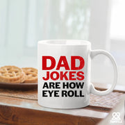 Dad Jokes Are How Eye Roll Ceramic Mug 11 oz White - Panvola