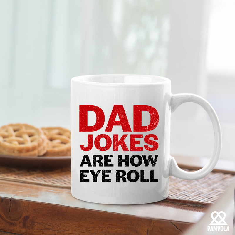 Dad Jokes Are How Eye Roll Ceramic Mug 11 oz White