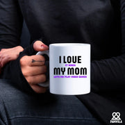 I Love It When My Mom Lets Me Play Video Games Ceramic Mug 11 oz White - Panvola