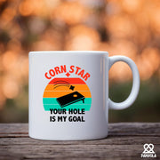 Corn Star Your Hole Is My Goal Ceramic Mug 11 oz White - Panvola