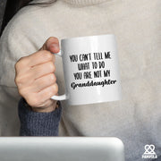 You Can't Tell Me What to Do You Are Not My Granddaughter Ceramic Mug 11 oz White - Panvola
