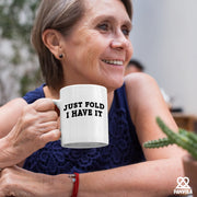 Just Fold I Have It Ceramic Mug 11 oz White - Panvola