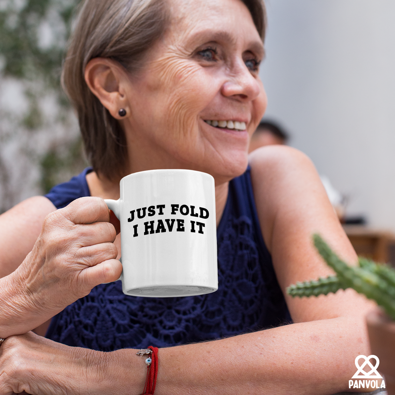 Just Fold I Have It Ceramic Mug 11 oz White