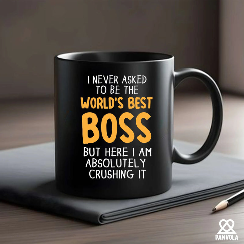 I Never Asked To Be The World's Best Boss Ceramic Mug 11 oz Black - Panvola