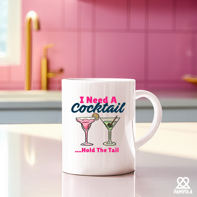 I Need A Cocktail Hold The Tail Ceramic Mug 11 oz White