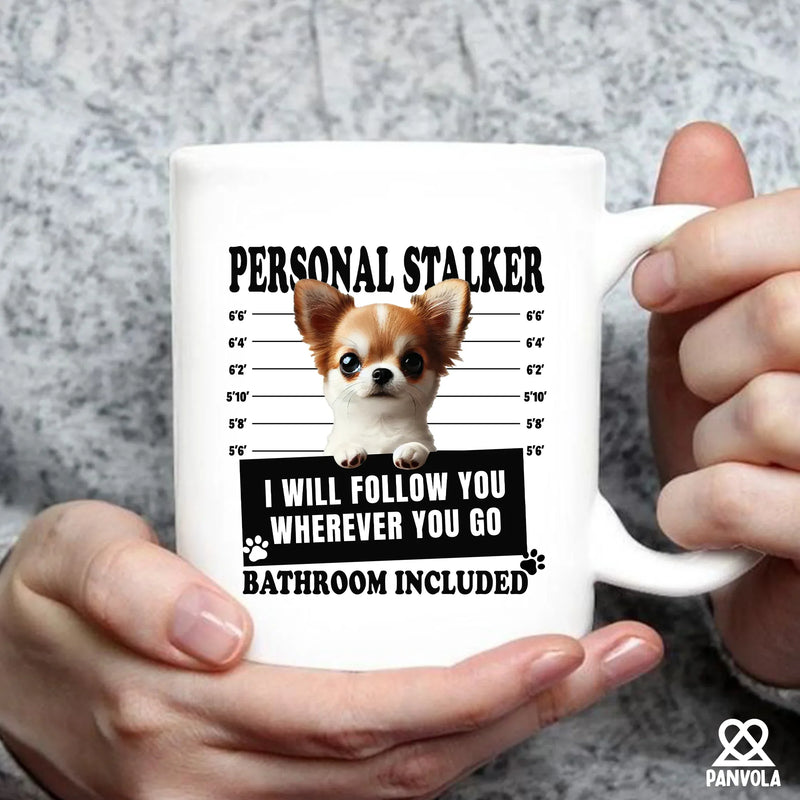 Personal Stalker Chihuahua I Will Follow You Wherever You Go Bathroom Included Ceramic Mug 11 oz White - Panvola