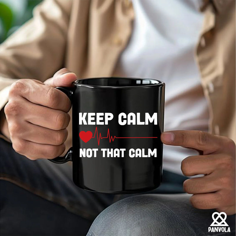 Keep Calm Not That Calm Ceramic Mug 11 oz Black - Panvola