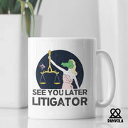 See You Later Litigator Ceramic Mug 11 oz White - Panvola