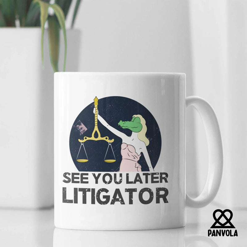 See You Later Litigator Ceramic Mug 11 oz White - Panvola