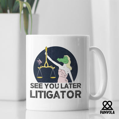 See You Later Litigator Ceramic Mug 11 oz White