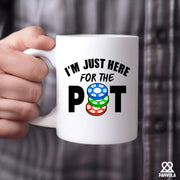 I'm Just Here For The Pot Ceramic Mug 11 oz White - Panvola