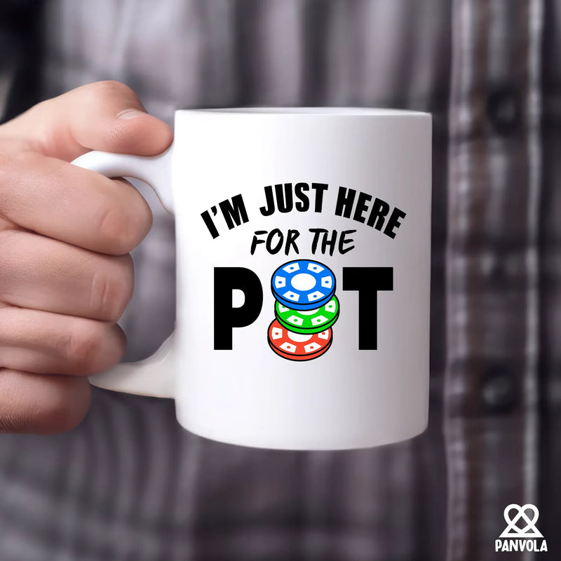I'm Just Here For The Pot Ceramic Mug 11 oz White - Panvola