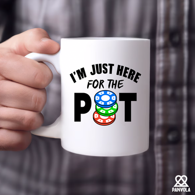 I'm Just Here For The Pot Ceramic Mug 11 oz White