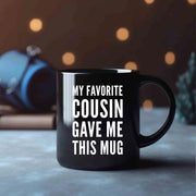 My Favorite Cousin Gave Me This Mug 11 oz Black - Panvola