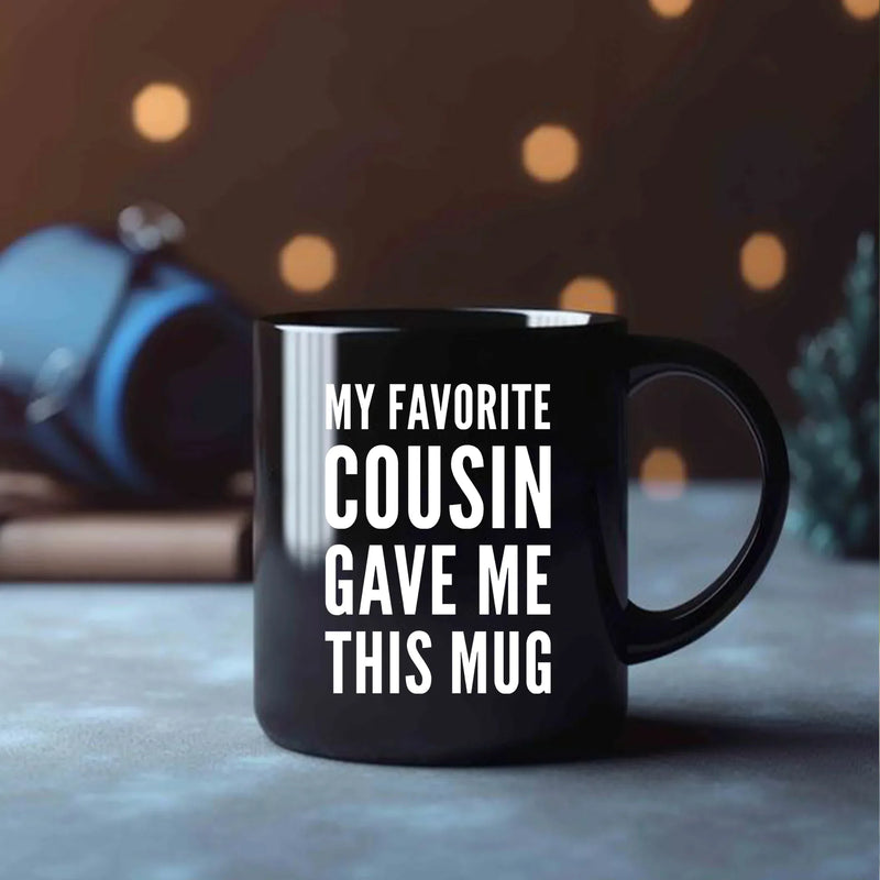 My Favorite Cousin Gave Me This Mug 11 oz Black - Panvola