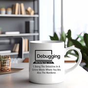Debugging Being The Detective In A Crime Funny Gift Coffee Mug 11 oz.