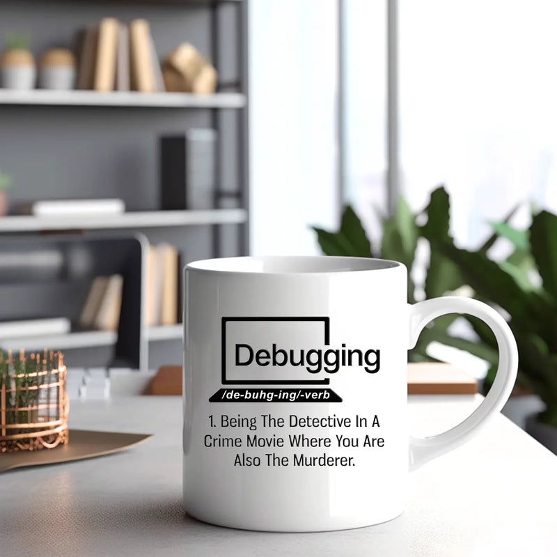 Debugging Being The Detective In A Crime Funny Gift Coffee Mug 11 oz ...