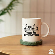 These Are Difficult Times Ceramic Mug 11 oz White - Panvola