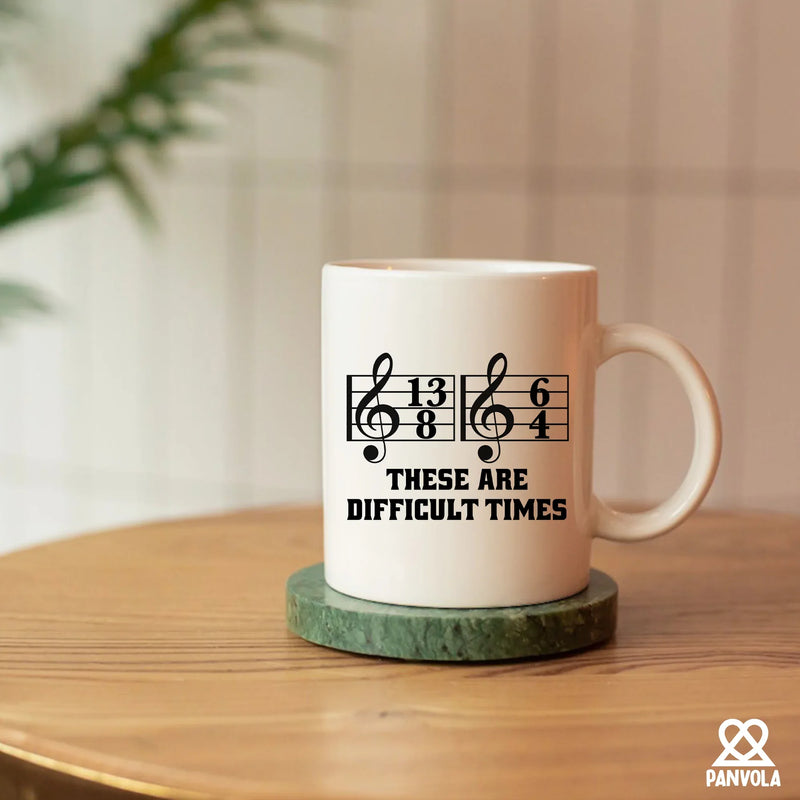 These Are Difficult Times Ceramic Mug 11 oz White - Panvola