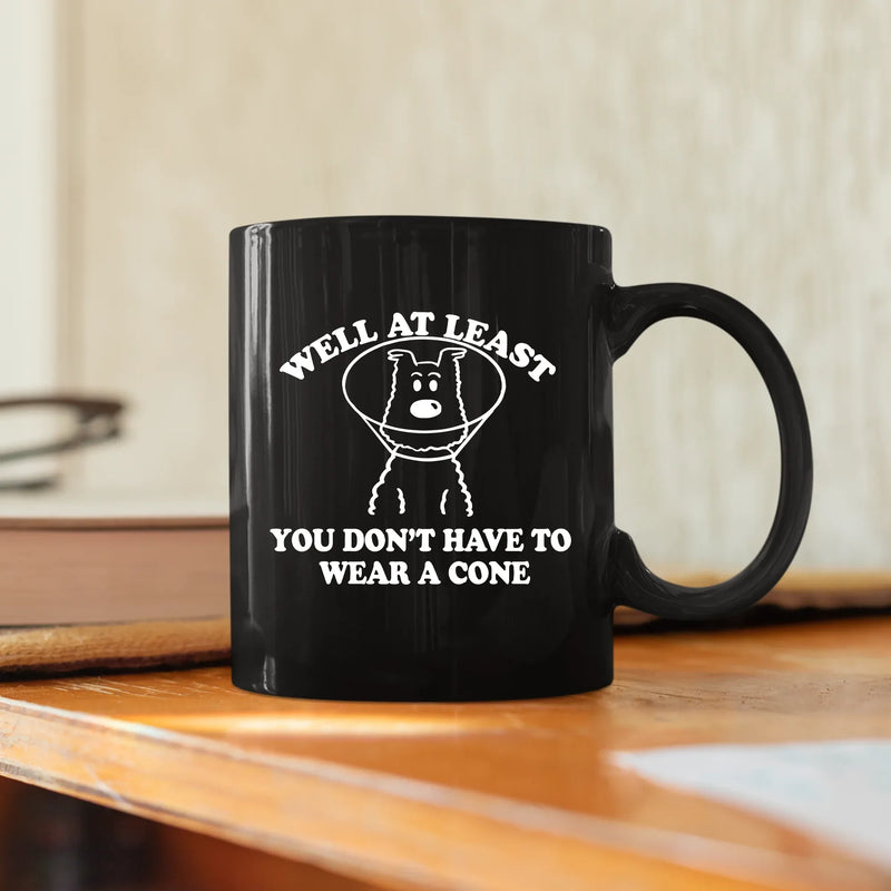 Well At Least You Don’t Have To Wear A Cone 11 oz Black - Panvola