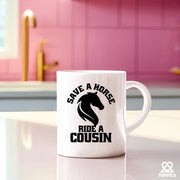 Save a Horse Ride A Cousin Ceramic Mug 11 oz White - Panvola