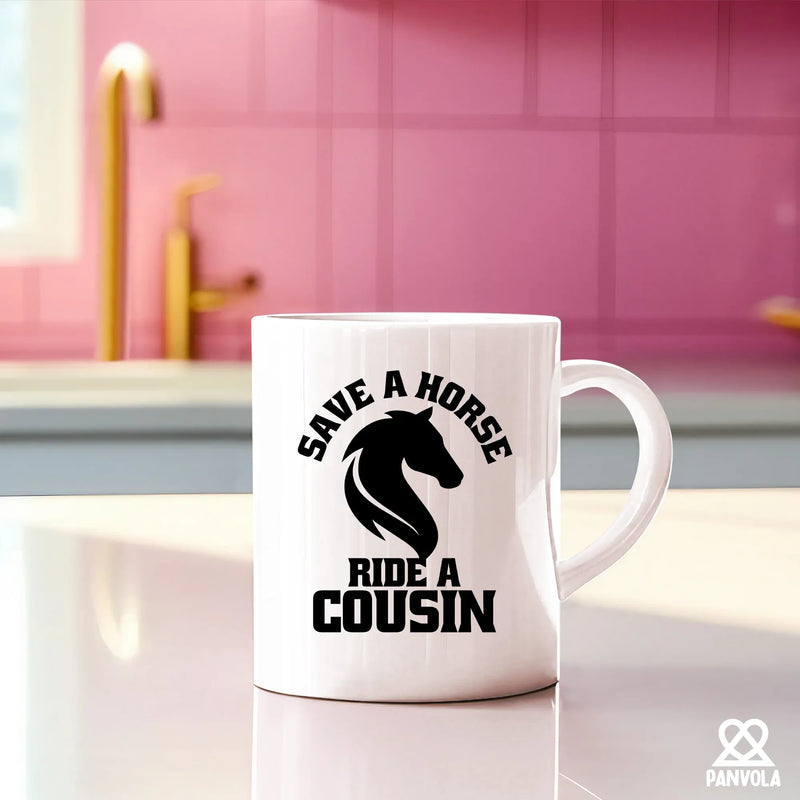 Save a Horse Ride A Cousin Ceramic Mug 11 oz White - Panvola
