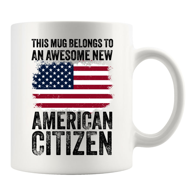 This Mug Belongs To An Awesome New American Citizen Coffee Mug 11 oz White