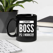 I Love My Boss PS: I Work For Myself Mug 11 oz Black - Panvola