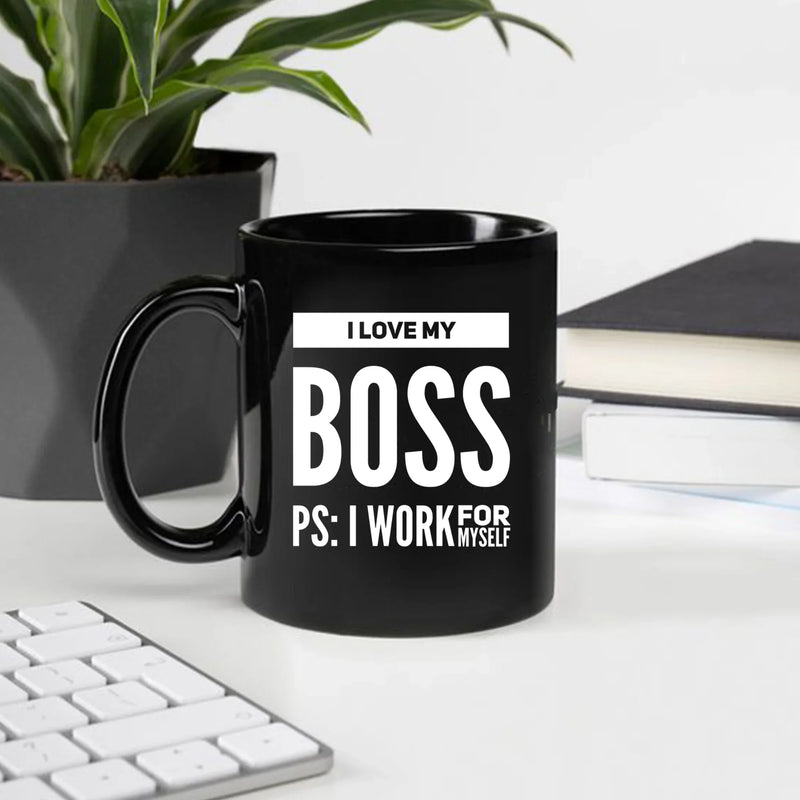 I Love My Boss PS: I Work For Myself Mug 11 oz Black - Panvola