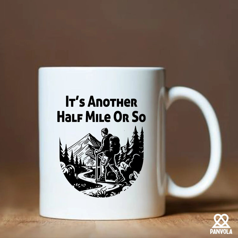 It’s Another Half Mile Or So Ceramic Mug 11 oz White - Panvola