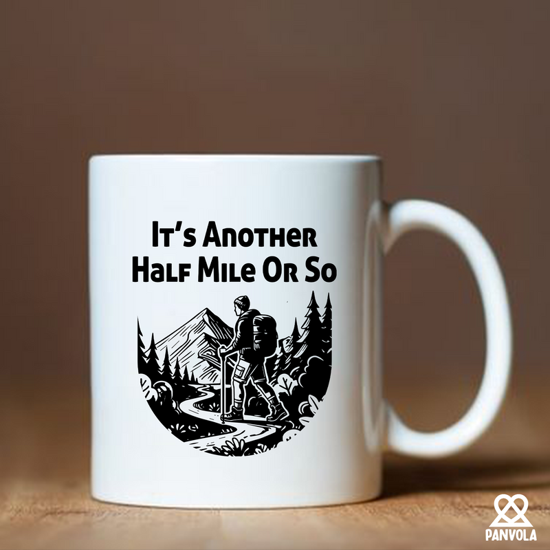 It’s Another Half Mile Or So Ceramic Mug 11 oz White