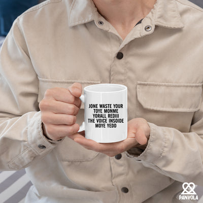 Don't Waste Your Time On Me Ceramic Mug 11 oz White