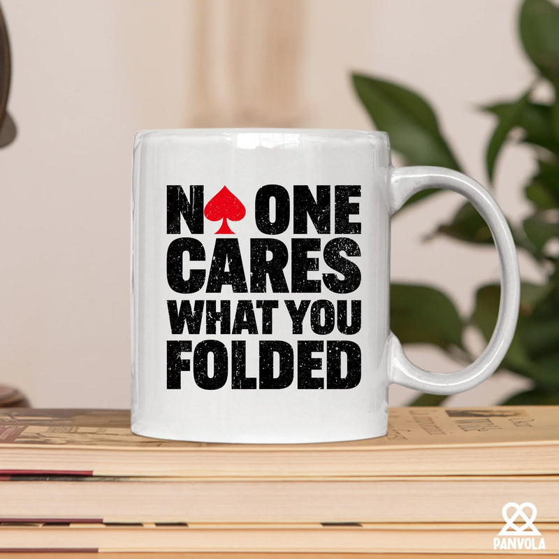 No One Cares What You Folded Ceramic Mug 11 oz White - Panvola
