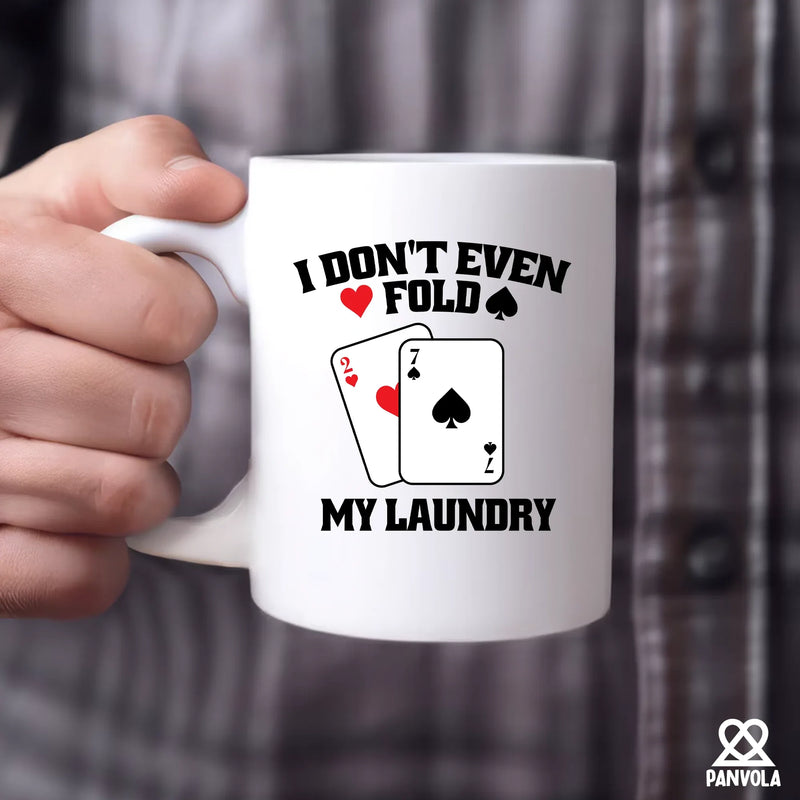 I Don't Even Fold My Laundry Ceramic Mug 11 oz White - Panvola