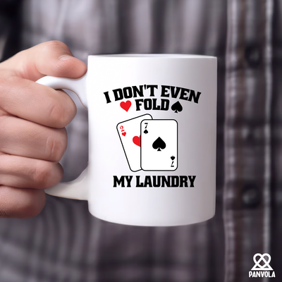 I Don't Even Fold My Laundry Ceramic Mug 11 oz White