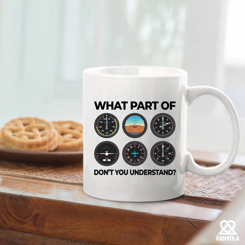 What Part Don’t You Understand Pilot Ceramic Mug 11 oz White - Panvola