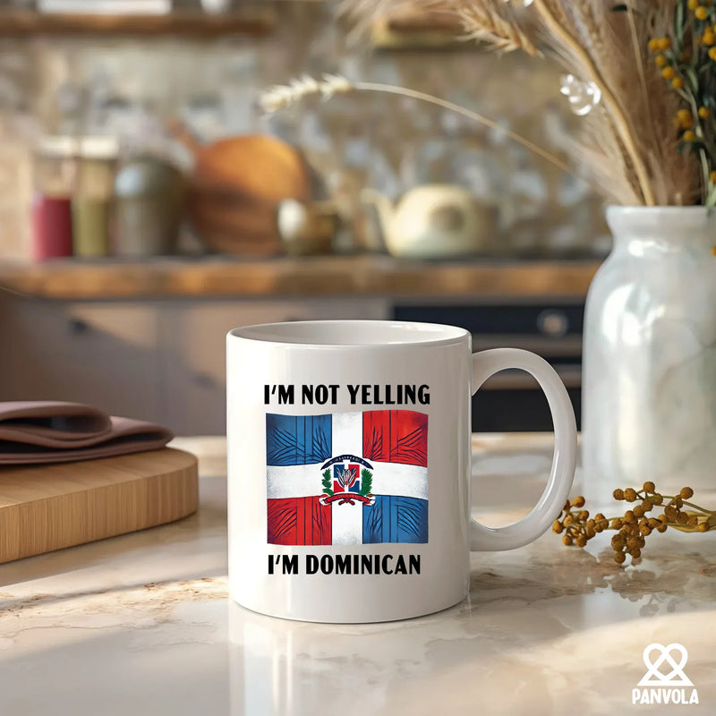 I'm Not Yelling I'm Dominican Ceramic Mug 11 oz White - Panvola