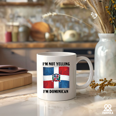 I'm Not Yelling I'm Dominican Ceramic Mug 11 oz White