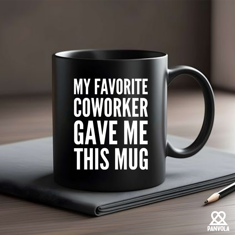 My Favorite Coworker Gave Me This Mug 11 oz Black
