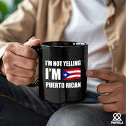 I’m Not Yelling I’m Puerto Rican Ceramic Mug 11 oz Black - Panvola