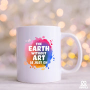 Earth Without Art Is Just Eh Ceramic Mug 11 oz White - Panvola